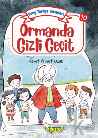 Genç Türkçe Yolcuları - Ormanda Gizli Geçit - Halkkitabevi