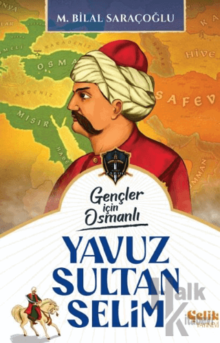 Gençler İçin Osmanlı - Yavuz Sultan Selim (Harp Tarihi)