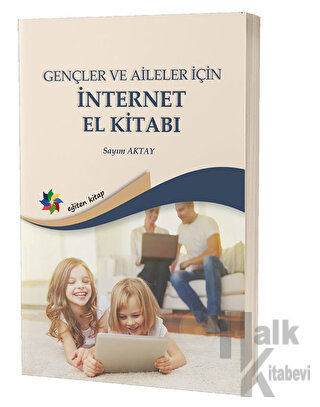 Gençler ve Aileler İçin İnternet El Kitabı