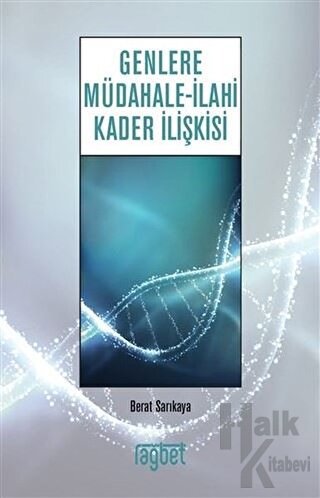 Genlere Müdahale - İlahi Kader İlişkisi