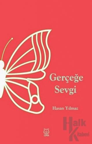 Gerçeğe Sevgi