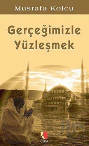 Gerçeğimizle Yüzleşmek