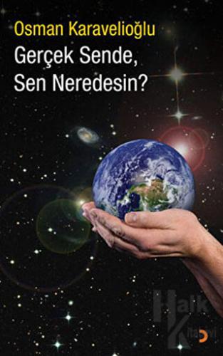 Gerçek Sende, Sen Neredesin?