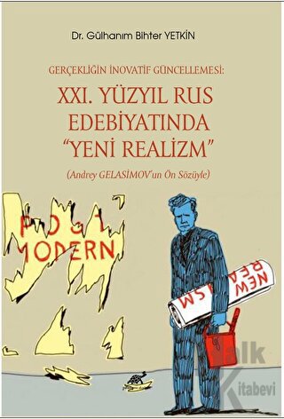 Gerçekliğin İnovatif Güncellemesi: XXI. Yüzyıl Rus Edebiyatında “Yeni Realizm” (Andrey Gelasimov’un Ön Sözüyle)