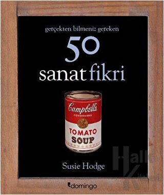 Gerçekten Bilmeniz Gereken 50 Sanat Fikri (Ciltli)