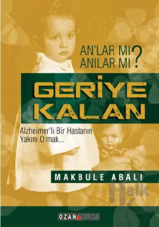 Geriye Kalan An'lar Mı Anılar Mı