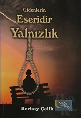 Gidenlerin Eseridir Yalnızlık