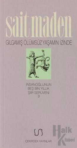 Gılgamış Ölümsüz Yaşamın İzinde