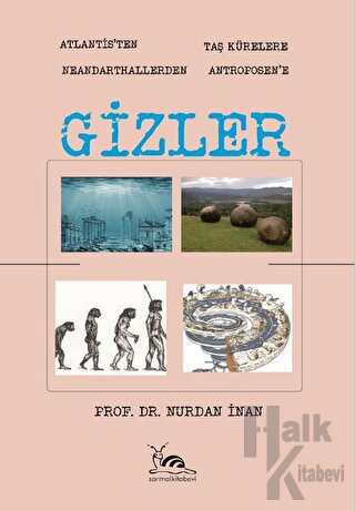 Gizler - Atlantisten Taş Kürelere Neandarthallerden Antroposen'e