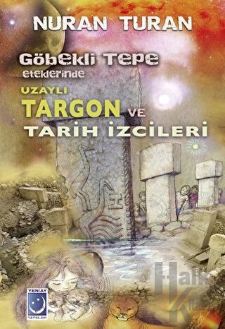 Göbekli Tepe Eteklerinde Uzaylı Targon ve Tarih İzcileri