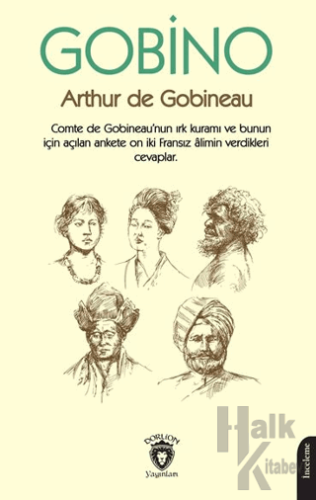 Gobino Comte de Gobineaunun Irk Kuramı ve Bunun İçin Açılan Ankete On İki Fransız Alimin Verdikleri Cevaplar