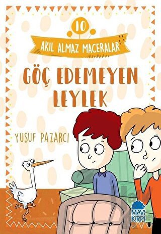 Göç Edemeyen Leylek - Akıl Almaz Maceralar 10