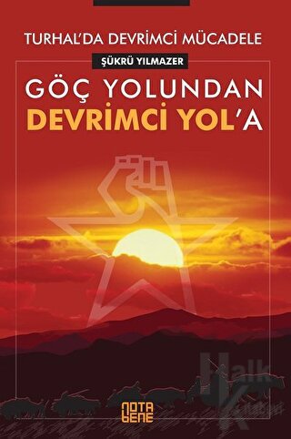 Göç Yolundan Devrimci Yol’a - Turhal’da Devrimci Mücadele