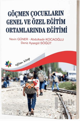 Göçmen Çocukların Genel ve Özel Eğitim Ortamlarında Eğitimi - Halkkita