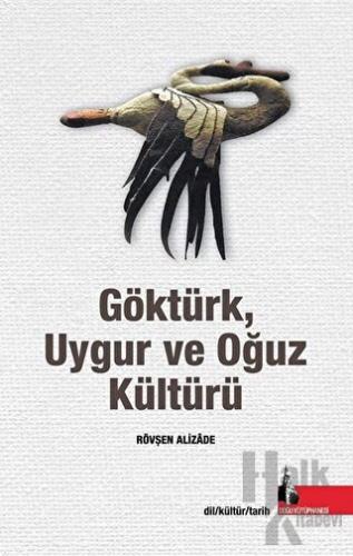 Göktürk Uygur ve Oğuz Kültürü - Halkkitabevi