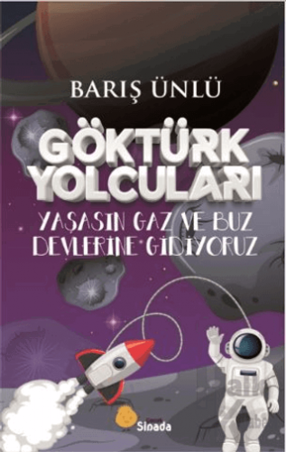 Göktürk Yolcuları Yaşasın Gaz ve Buz Devlerine Gidiyoruz