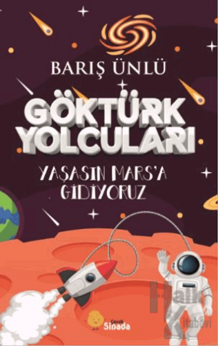 Göktürk Yolcuları Yaşasın Mars’a Gidiyoruz