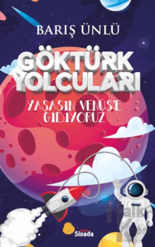 Göktürk Yolcuları Yaşasın Venüs’e Gidiyoruz - Halkkitabevi