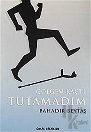 Gölgem Kaçtı Tutamadım