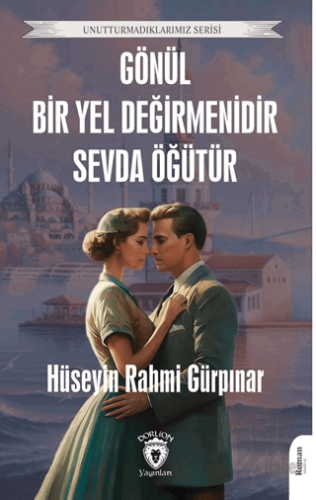 Gönül Bir Yel Değirmenidir Sevda Öğütür