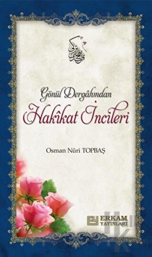 Gönül Dergahından Hakikat İncileri (Ciltli)