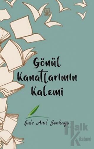 Gönül Kanatlarımın Kalemi - Halkkitabevi