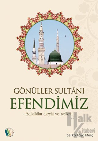 Gönüller Sultanı Efendimiz