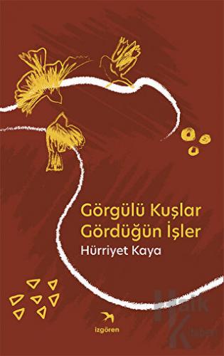 Görgülü Kuşlar Gördüğün İşler - Halkkitabevi