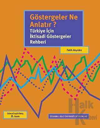 Göstergeler Ne Anlatır? Türkiye İçin İktisadi Göstergeler Rehberi