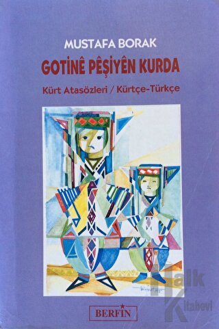 Gotine Peşiyen Kurda Kürt Atasözleri