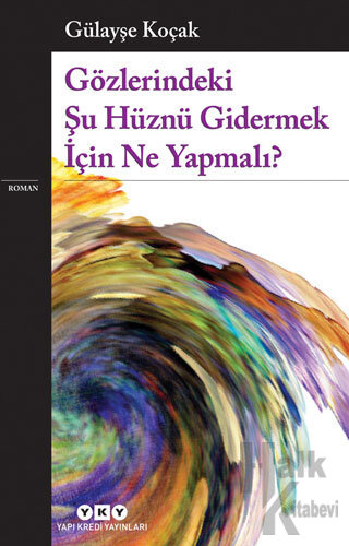 Gözlerindeki Şu Hüznü Gidermek İçin Ne Yapmalı?