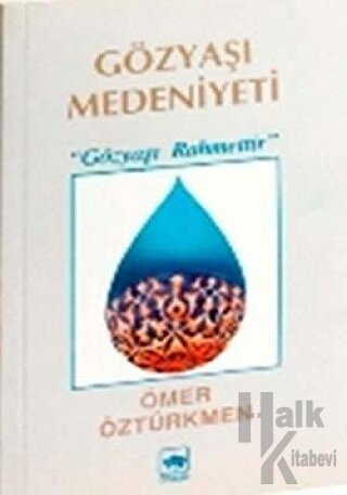 Gözyaşı Medeniyeti Gözyaşı Rahmettir