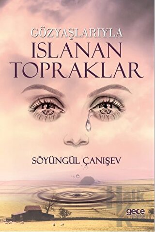 Gözyaşlarıyla Islanan Topraklar