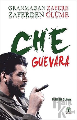 Granmadan Zafere Zaferden Ölüme Che Guevara