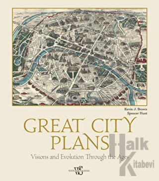 Great City Plans : Visions and Evolution Through the Ages