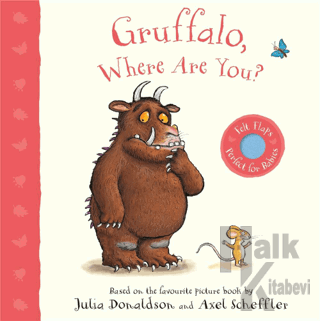 Gruffalo, Where Are You? : A Felt Flaps Book (Ciltli) - Halkkitabevi