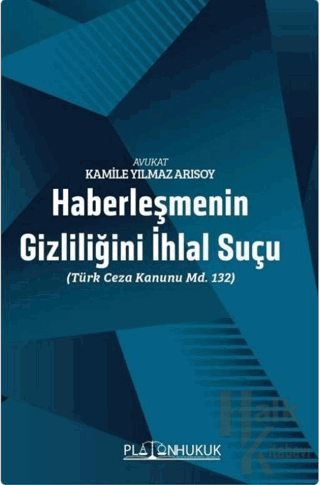 Haberleşmenin Gizliliğini İhlal Suçu (Türk Ceza Kanunu m. 132)