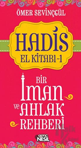 Hadis El Kitabı-1: Bir İman ve Ahlak Rehberi