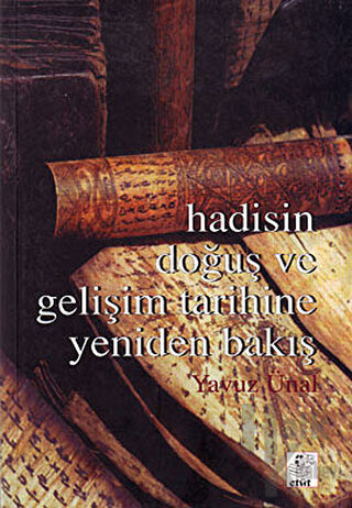 Hadisin Doğuş ve Gelişim Tarihine Yeniden Bakış