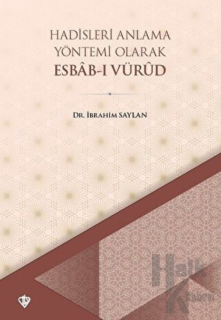 Hadisleri Anlama Yöntemi Olarak Esbab-ı Vürud - Halkkitabevi