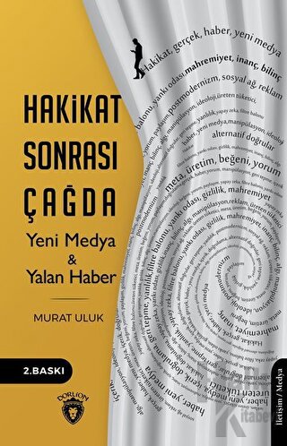 Hakikat Sonrası Çağda Yeni Medya ve Yalan Haber