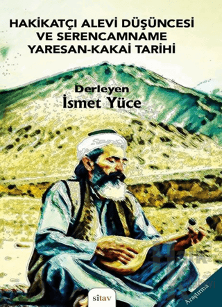 Hakikatçi Alevi Düşüncesi ve Serencamname Yaresan - Kakai Tarihi