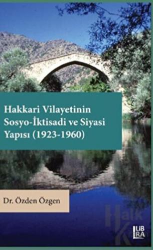 Hakkari Vilayetinin Sosyo-İktisadi ve Siyasi Yapısı (1923 - 1960)