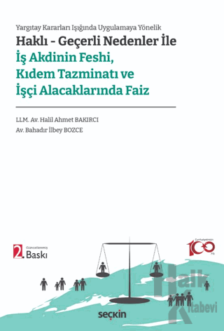 Haklı – Geçerli Nedenler ile İş Akdinin Feshi, Kıdem Tazminatı ve İşçi Alacaklarında Faiz