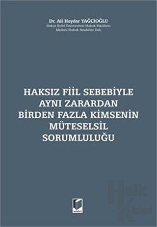 Haksız Fiil Sebebiyle Aynı Zarardan Birden Fazla Kimsenin Müteselsil Sorumluluğu (Ciltli)