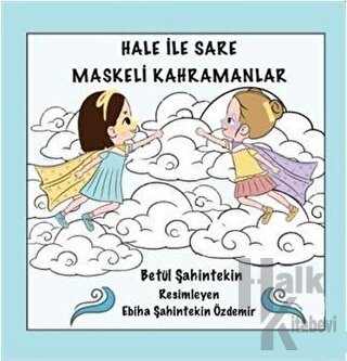 Hale İle Sare Maskeli Kahramanlar