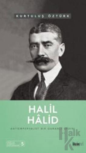 Halil Hâlid - Antiemperyalist Bir Osmanlı Aydını - Halkkitabevi