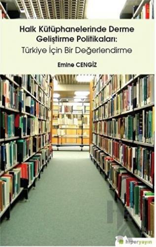 Halk Kütüphanelerinde Derme Geliştirme Politikaları: Türkiye İçin Bir Değerlendirme