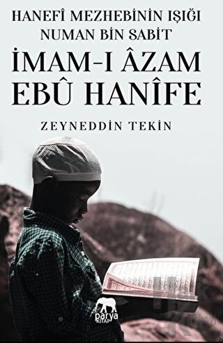 Hanefi Mezhebinin Işığı Numan Bin Sabit - İmam-ı Azam Ebu Hanife - Hal