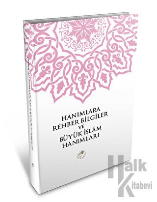 Hanımlara Rehber Bilgiler ve Büyük İslam Hanımları (Ciltli)